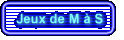 Jeux de M  S