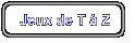 Jeux de T  Z